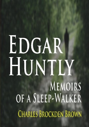 Edgar Huntly : Memoirs Of A Sleep-Walker
